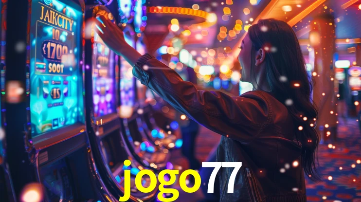 jogo77: Jogos de Caça-Níqueis-Altas Recompensas, Roleta-Velocidade, Blackjack-Desafios Máximos